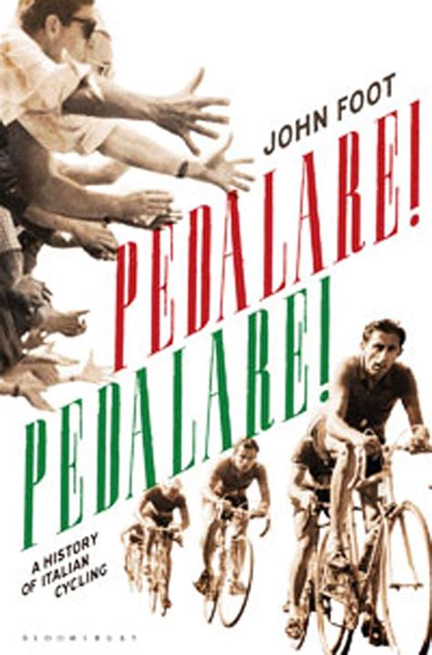 Pedalare Pedalare A History Of Italian Cycling Foot John 9780747595212 Books
