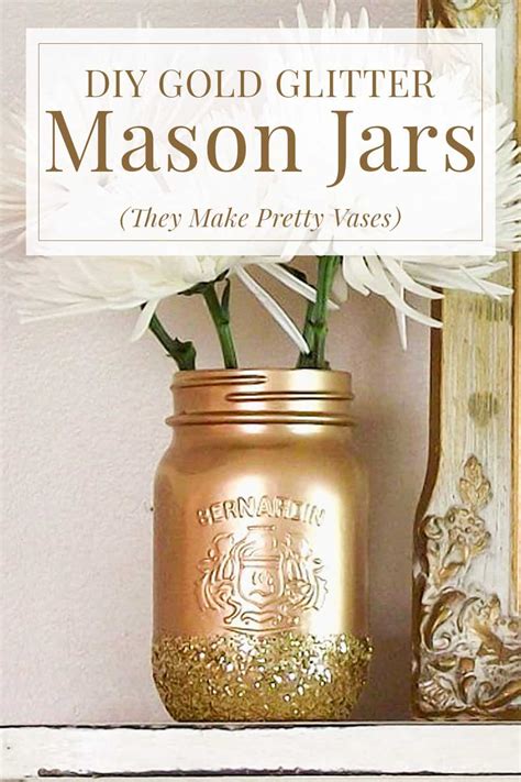 Diy Gold Glitter Mason Jars That Make Pretty Vases