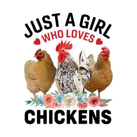 Just A Girl Who Loves Chickens T Just A Girl Who Loves Chickens T Shirt Teepublic