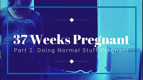 37 weeks pregnant doing normal things pregnant youtube