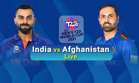 India Vs Afghanistan Live Score T20 World Cup 2021