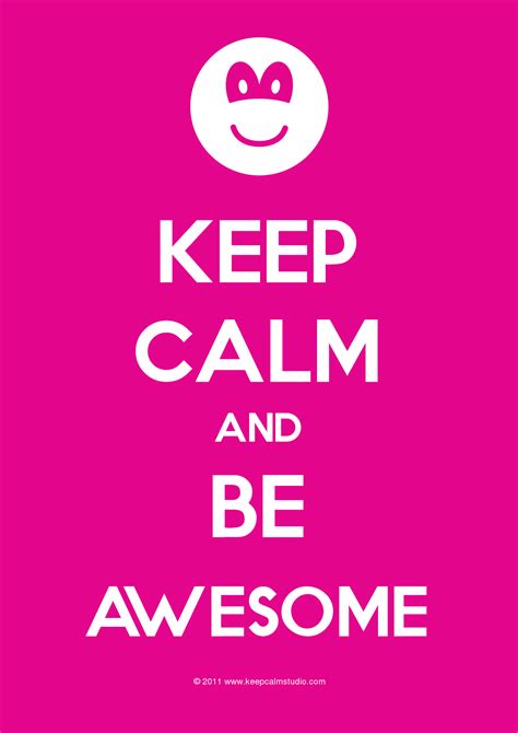 Keep Calm And Be Awesome Pictures Photos And Images For
