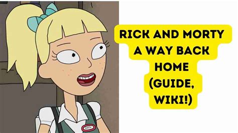 Rick And Morty A Way Back Home Guide Wiki April
