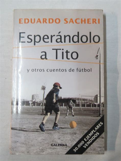 Esperandolo A Tito Sacheri Eduardo Cuentos De F Tbol Cuotas Sin Inter S
