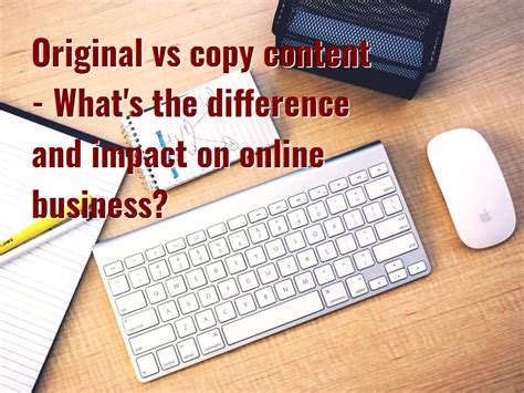 Original Vs Copy Content Whats The Difference And Impact On Online