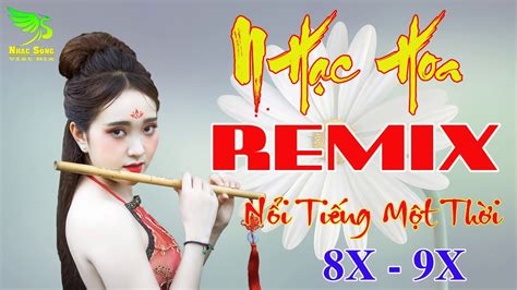 Lk Nhạc Hoa Lời Việt Remix KhÔng QuẢng CÁo Nhạc Trẻ Xưa Remix Mới Nhất NỔi TiẾng MỘt ThỜi 8x