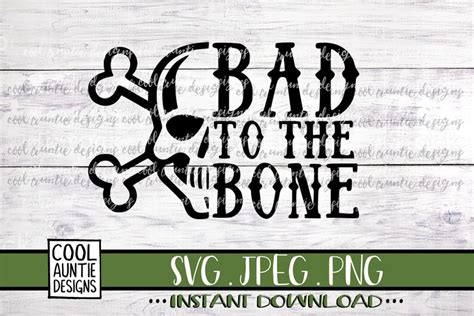 Bad To The Bone Svg Instant Download Svg Jpeg Png Cricut Etsy