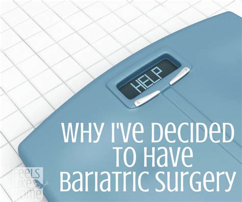 Why I Have Decided To Have Bariatric Surgery Gastric Sleeve Surgery Feels Like Home™