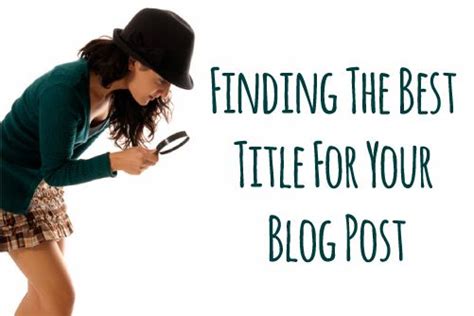 Blogging Tips Finding The Best Title For Your Blog Post Bonnie