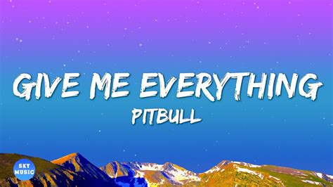 Pitbull Give Me Everything Lyrics Ft Ne Yo Afrojack Nayer Youtube