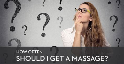 The Answer To The How Often Should I Get A Massage Question