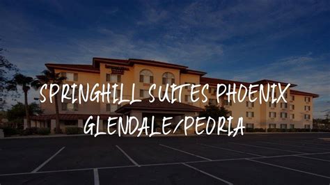 Springhill Suites Phoenix Glendalepeoria Review Peoria United