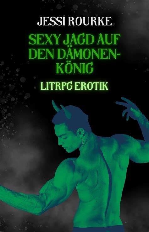 Sexy Jagd Auf Den Dämonen König Litrpg Erotik Ebook Rourke Jessi Amazon De Kindle Shop