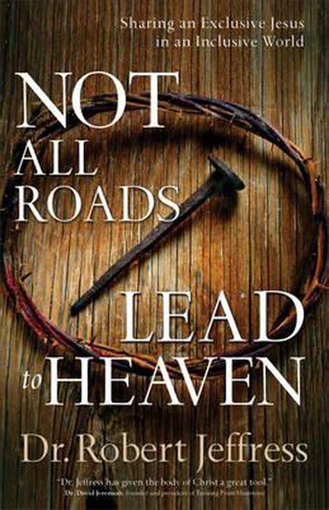 not all roads lead to heaven dr robert jeffress 9780801019166 boeken