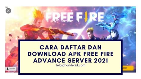 Cara Daftar Dan Download Apk Free Fire Advance Server 2021 Jelajah