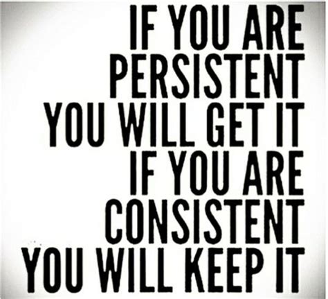 if you are persistent you will get it if you are consistent you will keep it motivation wall