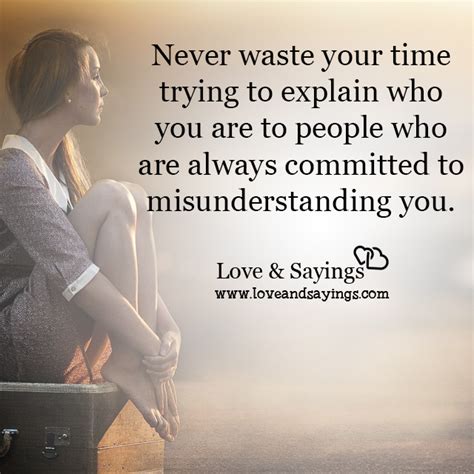 Never Waste Your Time Trying To Explain Love And Sayings