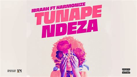 Ibraah Ft Harmonize Tunapendeza Official Audio Youtube
