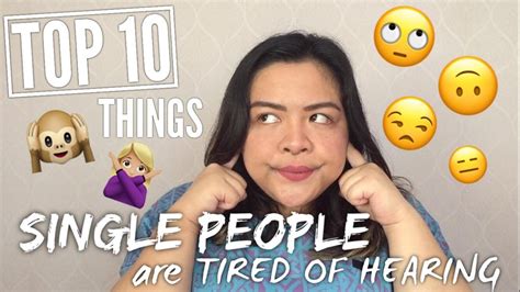 ten ten ten ten things that single people are tired of hearing youtube