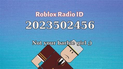 Not Your Barbie Girl Roblox Id Roblox Radio Code Roblox Music