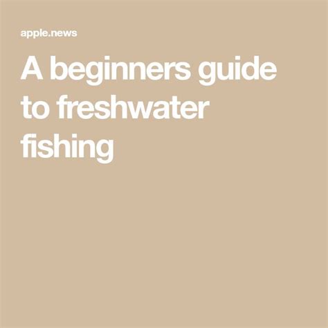 A Beginners Guide To Freshwater Fishing — Popular Science Freshwater