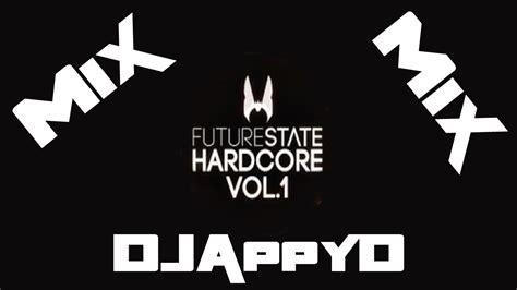 Mix Djappyd Future State Hardcore Vol 1 Youtube