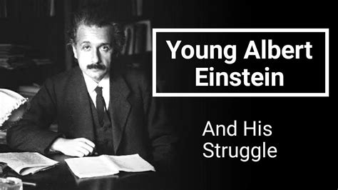 Struggle Of The Young Genius Albert Einstein Inspiration The