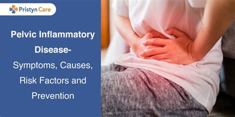 Pelvic Inflammatory Disease Symptoms Causes Risk Factors And