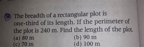 9 The Breadth Of A Rectangular Plot Is One Third Of Its Length If The