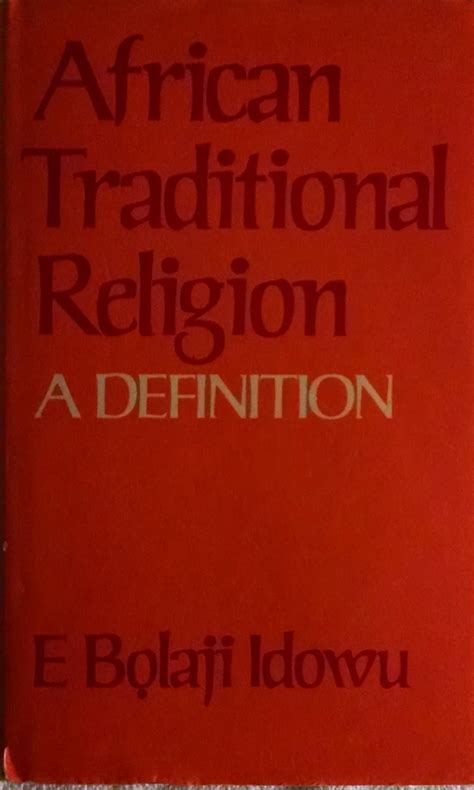 African Traditional Religion A Definition Idowu E Bolaji 9780883440056 Books