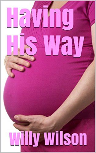 Having His Way Taboo Pregnancy Pregnancy Erotica Pregnancy Sex