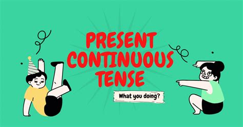 The Present Continuous Tense 5 Unique Uses