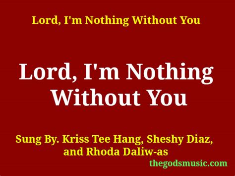 Lord Im Nothing Without You Christian Song Lyrics