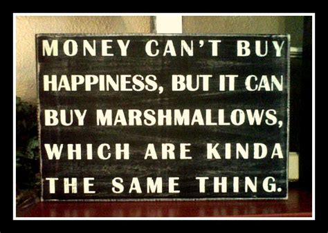 Many desires of people belong to things and materials that can be bought. Money Can't Buy Happiness...
