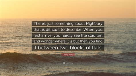 Thierry Henry Quote Theres Just Something About Highbury That Is