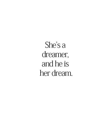 She Is A Dreamer And She Is His Dream In 2021 True Quotes Caption