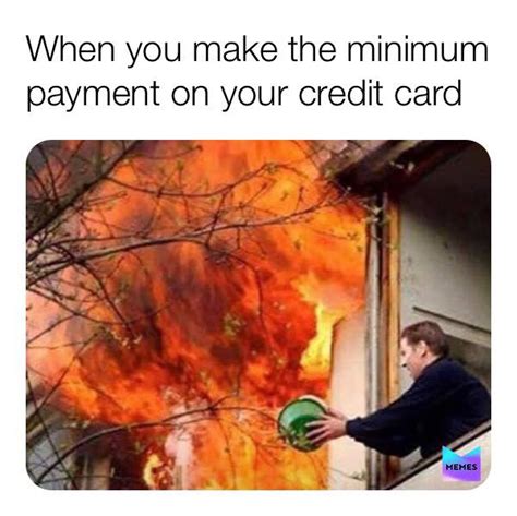 When You Make The Minimum Payment On Your Credit Card Memes Meme
