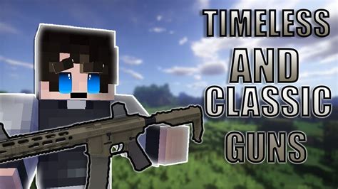 Checking Out The Timeless And Classics Guns Modminecraft Youtube