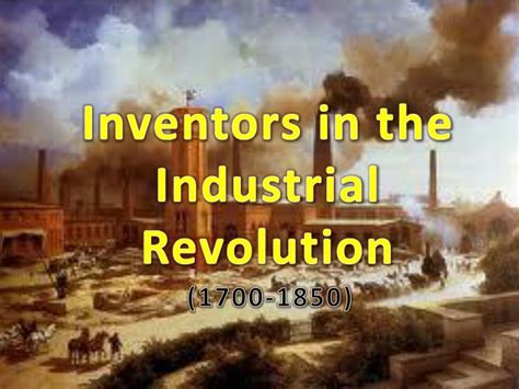 Ppt Inventors In The Industrial Revolution Powerpoint Presentation