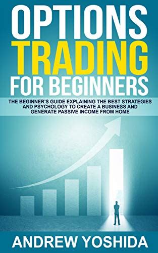 Option Trading For Beginners The Beginners Guide Explaining The Best