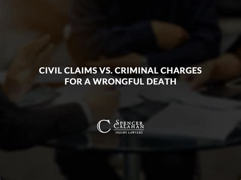 Civil Claims Vs Criminal Charges For A Wrongful Death Spencer