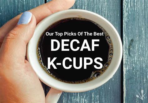 7 Best Decaf K Cups Tasty Flavors To Try KitchenSanity