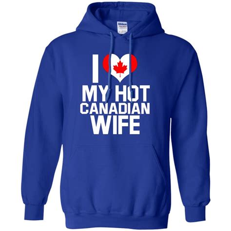 i love my hot canadian wife canada native relationship sh hoodie mt mugartshop