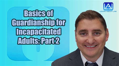 Basics Of Guardianship For Incapacitated Adults Part 2 Youtube