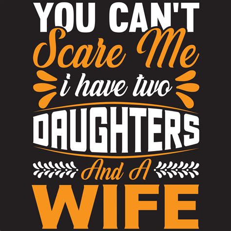 you can t scare me i have two daughters and wife 5416621 vector art at vecteezy
