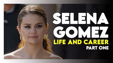 Selena Gomez Life And Career Part 1 Youtube