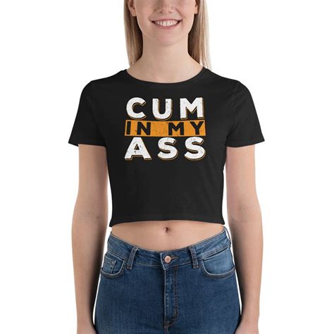 Cum In My Ass Sexy Fetish Bdsm Kinky Womens Crop Top T Shirt Etsy