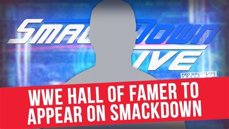 Wwe Hall Of Famer To Appear On Smackdown Tonight Youtube