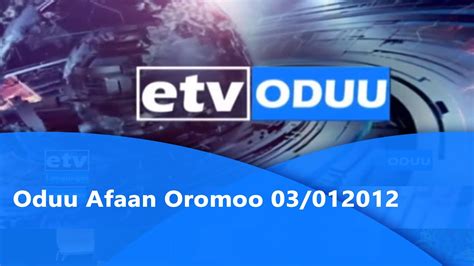 Oduu Afaan Oromoo 03012012etv Youtube