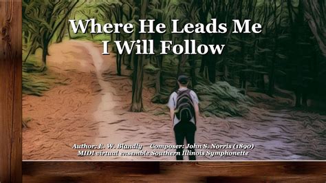 Where He Leads Me I Will Follow Youtube